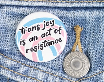 Trans Joy is An Act of Resistance, Trans Button or Trans Magnet, Gifts for Transgender People