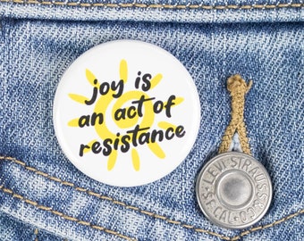 Joy is an act of resistance Button or Magnet
