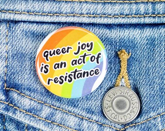 Queer Joy is An Act of Resistance, Queer Button or Queer Magnet, Gifts for Queers