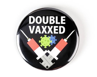 Double Vaxxed Button or Magnet - Vaccine Button,  Vaccine Magnet, Pandemic Button