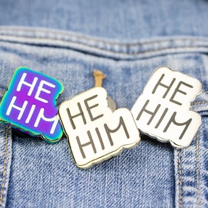 He Him Pronouns Enamel Pin - Silver, Gold and Rainbow Finishes - Pronoun Pins, Trans Pins