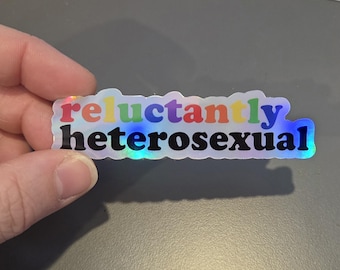 Reluctantly Heterosexual Die-Cut HOLO Sticker - Supports The Ten Oaks Project