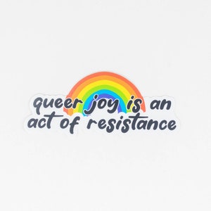Queer Joy is An Act of Resistance, Queer Die-Cut Sticker - Supports The Ten Oaks Project