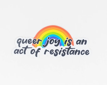 Queer Joy is An Act of Resistance, Queer Die-Cut Sticker - Supports The Ten Oaks Project