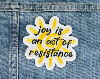 Joy is an act of resistance Iron on Patch