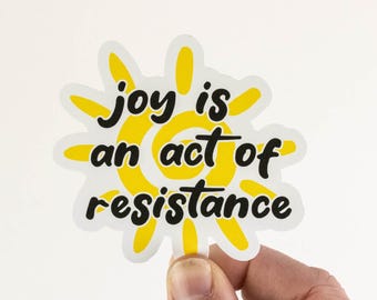 Joy is an Act of Resistance - Die Cut Sticker