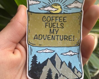 Coffee Fuels My Adventure / Coffee Sticker / Original Art / Art From The Meadow / Enlighten Clothing Co