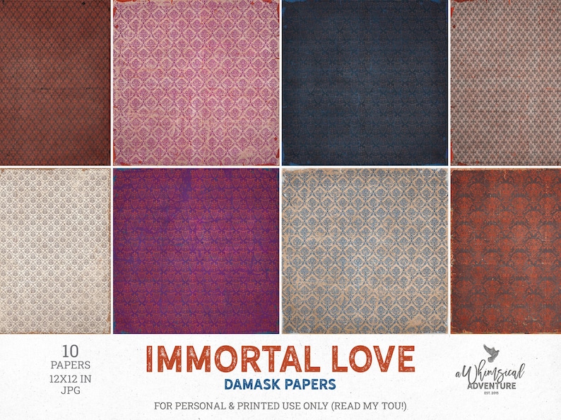 May include: A collection of ten digital papers featuring various damask patterns in shades of red, purple, blue, and beige with a distressed texture. The text reads IMMORTAL LOVE DAMASK PAPERS, 10 PAPERS 12X12 IN JPG, and aWhimsical ADVENTURE.