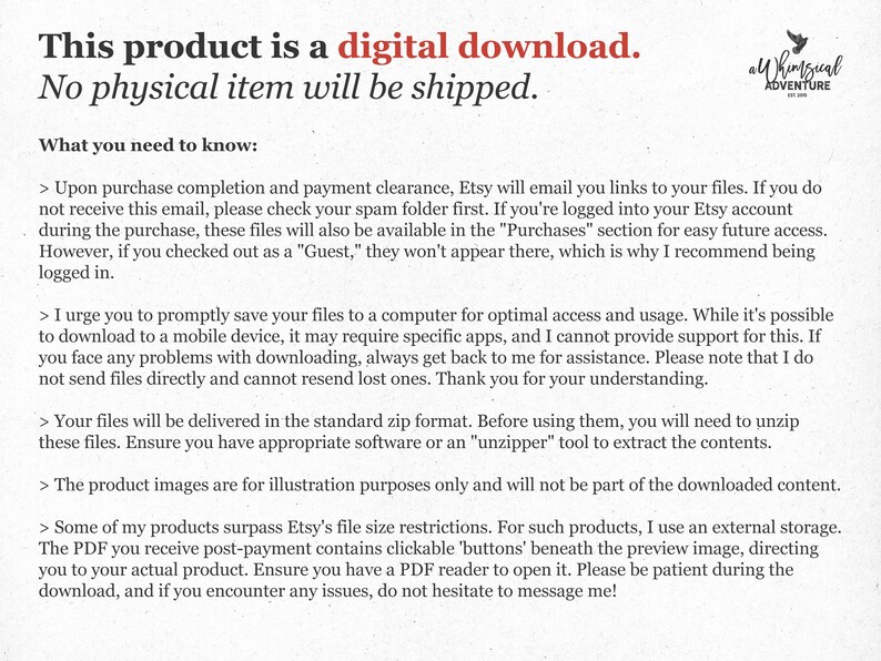 May include: Text on a white background with a whimsical design in the top right corner. The text reads: "This product is a digital download. No physical item will be shipped. What you need to know:"  The text continues with information about how to access digital downloads after purchase.