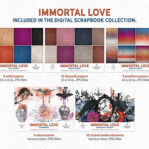 May include: A digital scrapbook collection titled Immortal Love featuring 8 solid papers, 10 damask papers, 9 gradient papers, 6 adornments, and 32 mixed media elements. The collection includes JPG and PNG files with 12 x 12 inch dimensions.
