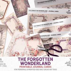 May include: A collection of printable journal cards with floral and vintage frame designs. The cards are in various sizes, including 3x4 and 4x6 inches. The text on the cards reads "The Forgotten Wonderland". The image also includes scissors.