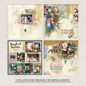 May include: Four digital scrapbook layouts featuring a whimsical Alice in Wonderland theme. The layouts include photos, text, and decorative elements. The text includes the phrases "Storybook Gardens", "Wonderland", "Curioser Curioser", and "If you don't know where you want to go, then it doesn't matter which path you take."