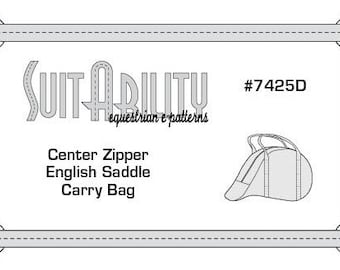 May include: A black and white line drawing of a saddle bag with a centre zipper. The bag is labelled "Center Zipper English Saddle Carry Bag" and has the number "#7425D". The text "Suit-Ability equestrian e-patterns" is also included in the image.