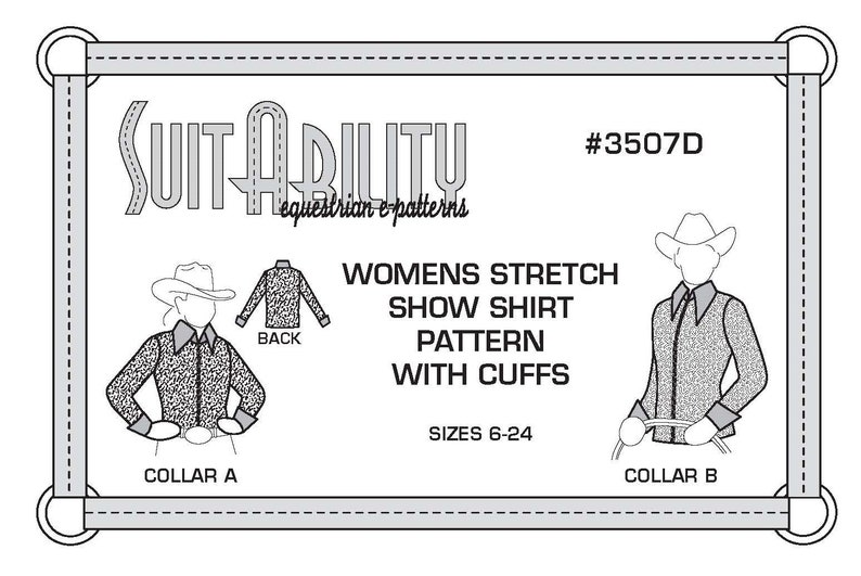 May include: Black and white line drawing of a women's stretch show shirt pattern with cuffs. The pattern includes two collar options, labeled "Collar A" and "Collar B". The pattern is for sizes 6-24. The text "SUITABILITY equestrian e patterns" and "#3507D" are also included in the image.