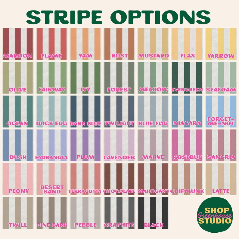 May include: A colour chart showcasing stripe patterns with names such as "Maroon," "Flame," and "Mustard." The text "Stripe Options" is at the top. The bottom right corner features a "Shop Greenhouse Studio" logo.