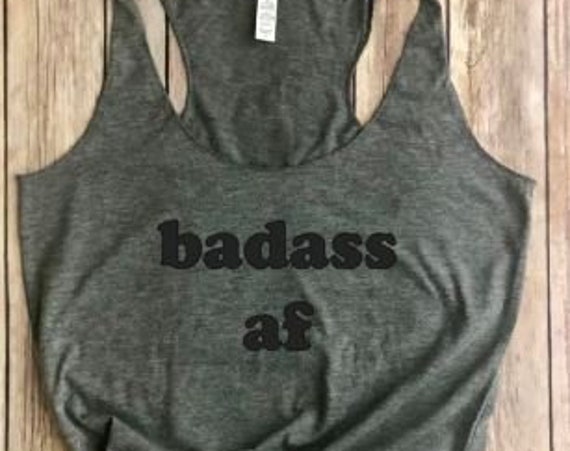 Badass Af Tank|Women's Tank|Women's Shirt|Tank Top|Fitness Tank|Hiking Shirt|Take A Hike|Hike Shirt|Badass Woman|Feminist|Future is Female