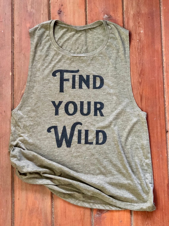 Find Your Wild Tank | Wild Shirt | Hiking Shirt | Womens Muscle Tank | Tank Top | Hiking Tank | Camping | Adventure | Road Trip Shirt