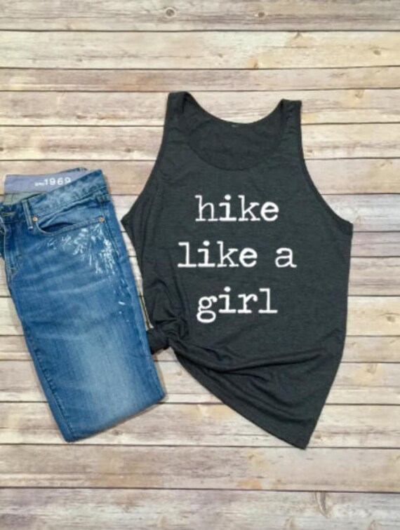 Hike Like A Girl Shirt | Womens Tank | Hiking Shirt | Camping Shirt | Adventure Shirt | Womens Clothing | Womens Shirt | Tank Top