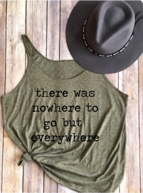 Nowhere To Go But Everywhere Tank | Roadtrip | Womens Shirt | Womens Tank | Boho Womens | Tank Top | Adventure | Explore | Clothing