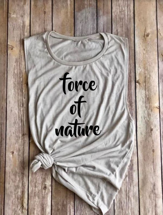 Force of Nature Shirt | Tank | Muscle Tank | Womens Tank | Boho Clothing | Roadtrip Shirt | Womens Shirt | Clothing | Adventure | Explore