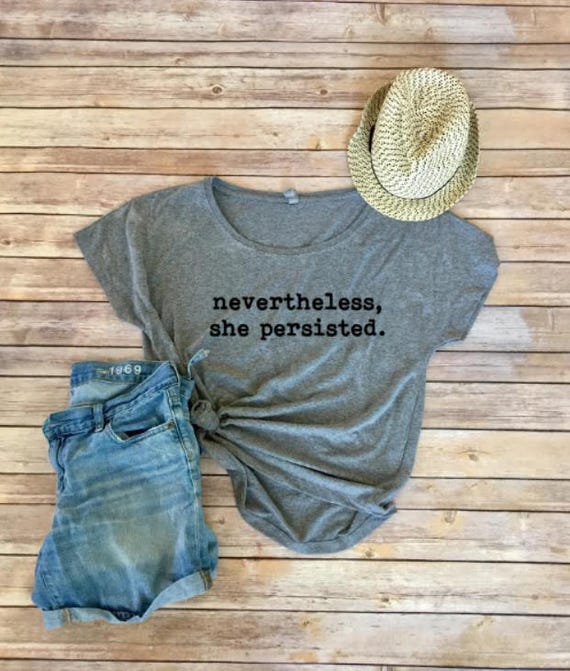Nevertheless She Persisted Shirt|Resist Shirt|She Persisted|TShirt|Womens Shirt|Womens Political Tee|Womens Tee Shirt|Resist|Feminism