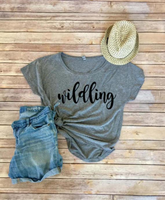 Wildling Tee - Women's Shirt- Women's Clothing - Clothing for Women - Shirt for Women- Gift for Her- Gift for Friend- Gift for Mom