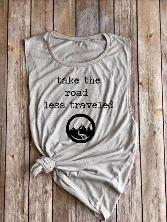 Take The Road Less Traveled Shirt | Muscle Tee | Roadtrip Shirt | Womens Tank | Womens Shirt | Boho Womens | Adventure | Mountains | Travel