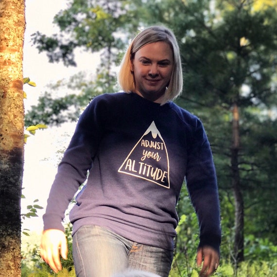 Adjust Your Altitude Sweatshirt | Mountain Shirt | Mountain Sweatshirt | Hiking | Camping | Womens Sweatshirt Mens Shirt | Road Trip Shirt