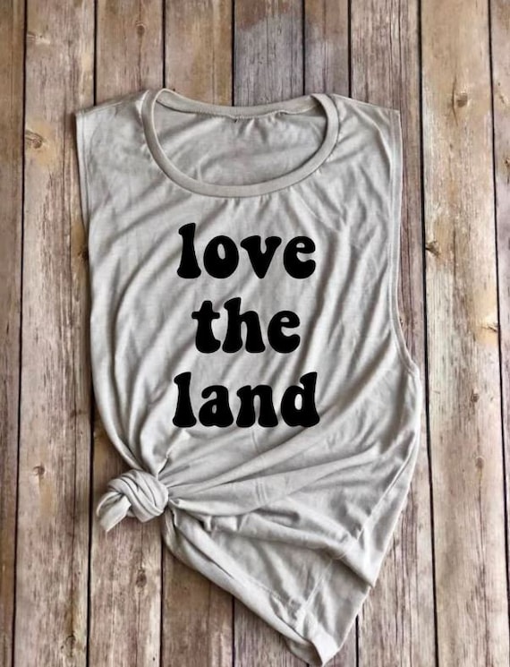 Love The Land | Womens Tank | Muscle Tee | Womens Clothing | Womens Shirt | Bohemian | Roadtrip Shirt | Hiking Shirt | Adventure | Hippie