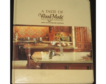 A Taste of Wood Mode Fine Custom Cabinetry 60th Anniversary Edit Cookbook 2002