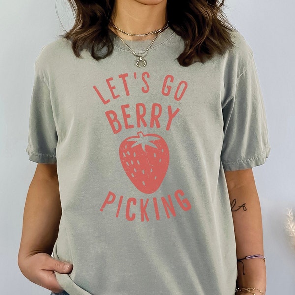 Lets Go Berry Picking, Summer Shirt, Strawberry Shirt, Farmers Market Shirt, Retro Shirt, Comfort Shirt, Fruit Shirt, Berry Picking Shirt