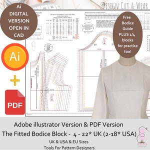 May include: A digital pattern for a fitted bodice block in Adobe Illustrator and PDF format. The pattern includes sizes 4-22 UK (2-18 US) and a free bodice guide with 1/4 blocks for practice. The pattern is designed for pattern designers.