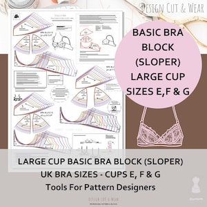 Basic Bra Pattern Block (Sloper) - Larger- Cup Size E, F & G (UK)- Created For Pattern Cutters / Designers to Develop into a Range of Styles