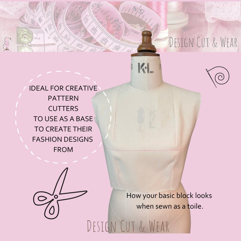 May include: A white fabric bodice on a dress form, with pink stitching and a pink background. The text "DESIGN CUT & WEAR" appears twice in the image. The text "IDEAL FOR CREATIVE PATTERN CUTTERS TO USE AS A BASE TO CREATE THEIR FASHION DESIGNS FROM" is also included in the image.