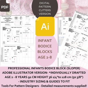 May include: Digital pattern cutters for infant bodice blocks in Adobe Illustrator format. The pattern includes sizes for ages 2-8 years, with heights ranging from 36 1/4 inches to 50 3/8 inches.  The image shows a pink background with a yellow circle containing the text "Ai" and the words "Infant Bodice Blocks Age 2-8".  The image also shows a set of pattern pieces for a bodice block.