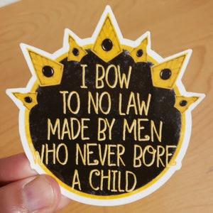 Queen Calanthe I bow to No Law Made by Men Who Never Bore a Child Sticker | Witcher Feminist Pro Choice Sticker to Support Women's Rights