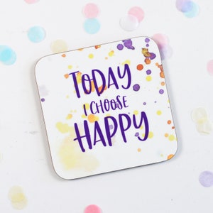 Today I Choose Happy Motivational Coaster