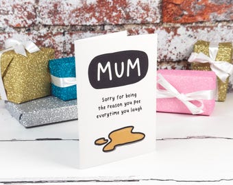 Mum Sorry For Being the Reasons You Pee | Novelty Mother's Day Card