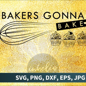 Bakers going to bake SVG / Baking SVG, Cupcake Design SVG, Baker svg, Cupcakes svg, Cupcake Datei, Bakers going to bake cricut, Personal use