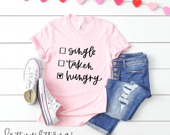 Single Taken Hungry SVG - Single Taken Hungry - Cricut SVG - Silhouette SVG - Valentines Day