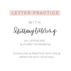 May include: A white background with text. The text reads "LETTER PRACTICE WITH Brittany lettering." Below, it says "AN UPPERCASE ALPHABET WORKBOOK." The bottom of the image says "DOWNLOAD & PRACTICE WITH PEN & PAPER OR WITH YOUR IPAD."