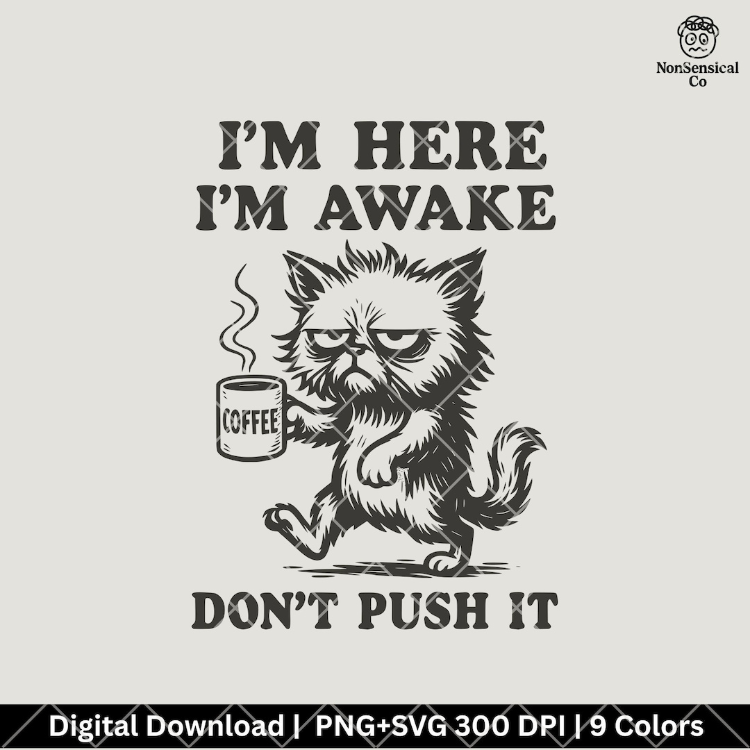 I'm Awake Don’t Push It Svg | Grumpy Cat Coffee Quote Png | Funny ...