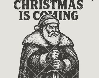 May include: A digital download graphic featuring a Santa Claus-like figure holding a sword, with the text "CHRISTMAS IS COMING" above. The image is in black and white, with a vintage, etched style. The image also includes the text "Digital Download | PNG+SVG 300 DPI | 9 Colors".