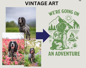 May include: An image promoting digital art featuring a dog. The text reads "TURN YOUR BUDDY TO VINTAGE ART" and "WE'RE GOING ON AN ADVENTURE." The design includes a dog with a backpack, mountains, trees, and a campfire. The image also includes photos of the dog.