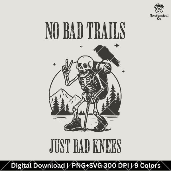 Funny Hiking Skeleton SVG | No Bad Trails, Just Bad Knees (Digital Download)