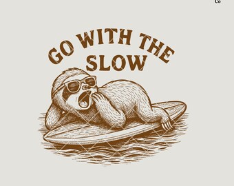 May include: A brown cartoon sloth wearing sunglasses is lying on a surfboard in the ocean. The text "GO WITH THE SLOW" is above the sloth.
