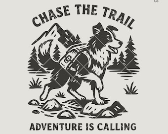 May include: Black and white illustration of a dog with a backpack, mountains, and trees. Text reads "CHASE THE TRAIL" and "ADVENTURE IS CALLING". The design is a digital download.