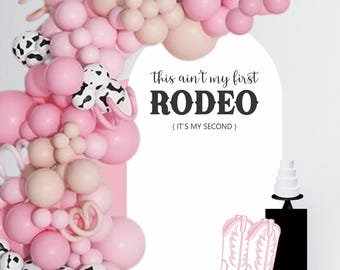 This Ain't My First Rodeo It's My Second - 2nd Birthday Sticker for Balloon Arch - Rodeo Theme Second Birthday - Cowgirl Boots Cutout