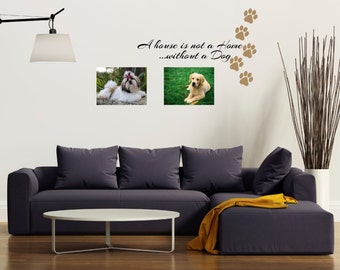 A House is Not a Home without a Dog Decal - Cat Wall Decal - Dog Wall Quotes - Family Wall Decor - Love Wall Decal - Animals - Dog Vinyl