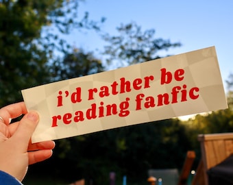 I'd rather be reading fanfic bumper sticker